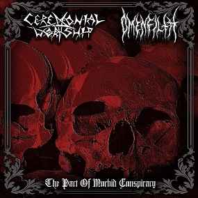 Ceremonial Worship (GRE) / Omen Filth (PHL) – "The Pact of Morbid Conspiracy" CD